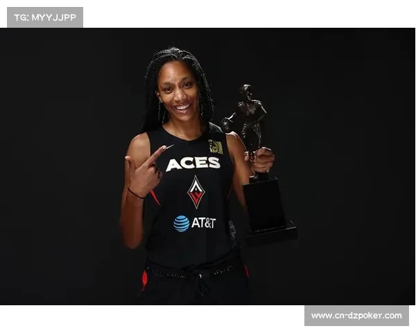 王牌核心阿贾·威尔逊获总决赛MVP，生涯荣誉再添重要一笔